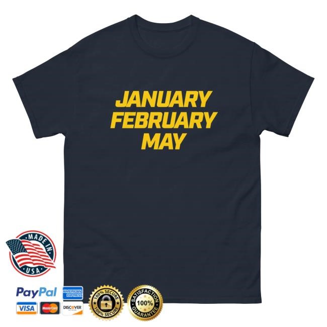 January February May Classic Shirt - Tee Shop Pro