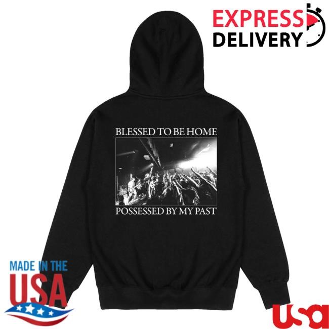 Arm's Length Belleville  Ontario Blessed To Be Home Possessed By My Past Hoodie - Tee Shop Pro