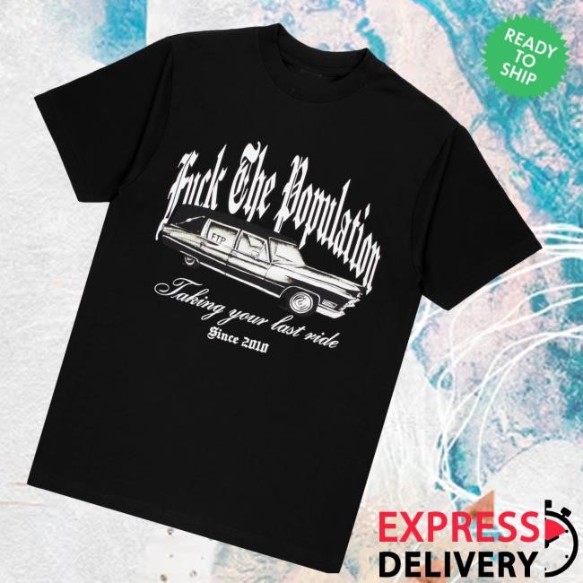 Fuck The Population Ftp Taking Your Last Ride Since 2010 Crewneck Sweatshirt - Tee Shop Pro