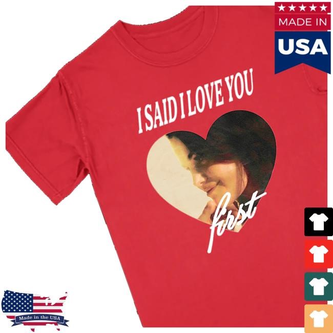 Official I Said I Love You First Hoodie Sweatshirt - Tee Shop Pro