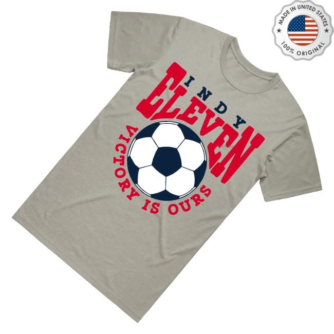 Trending Indy Eleven Merch Victory Is Ours Tee - Tee Shop Pro