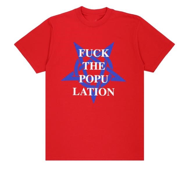 Fuck The Population Come Closer And You'll See That Nothing Is What It Seems Shirt - Tee Shop Pro