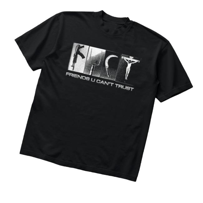 Friends U Can't Trust Word Weapon Long Sleeve Shirt - Tee Shop Pro