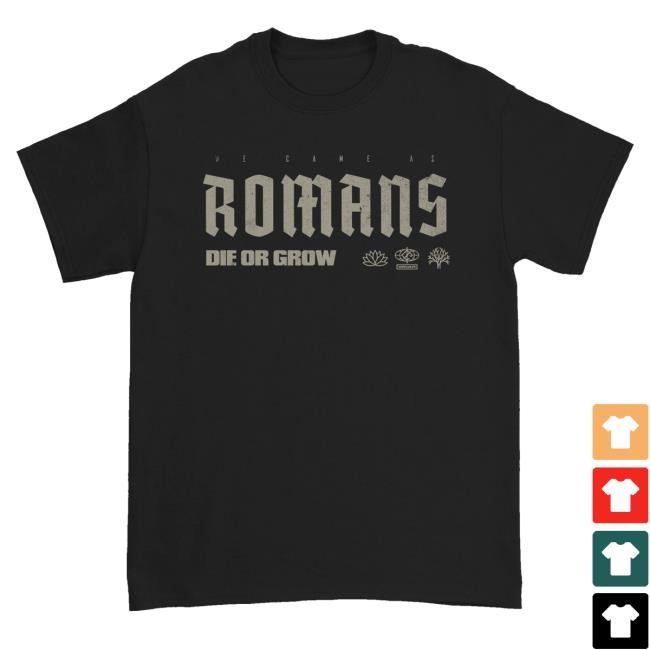 Official We Came As Romans Merch Die Or Grow Funny Shirt Black - Tee Shop Pro