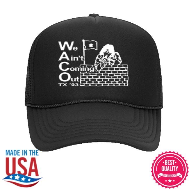 Onlocationcloset Merch We Ain’T Comin Out Trucker Hat - Tee Shop Pro