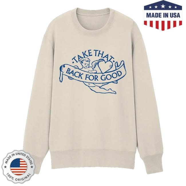 Take That Merch Store Back For Good Tee Shirt - Tee Shop Pro
