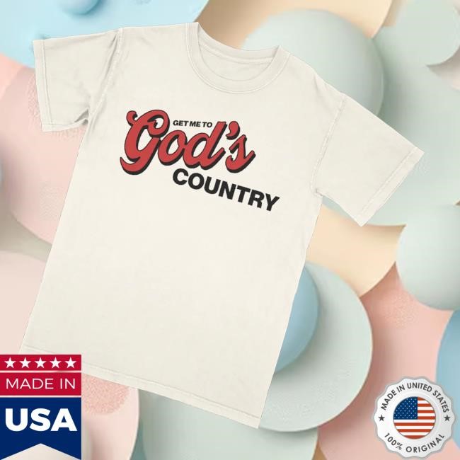 Get Me To God's Country Long Sleeve Shirt - Tee Shop Pro
