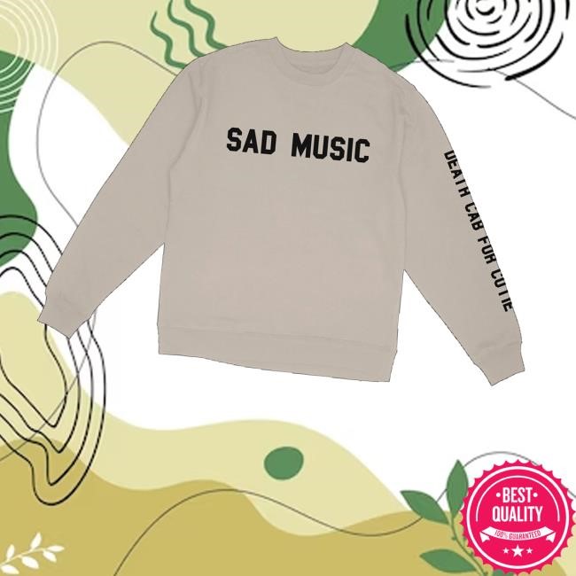 Deathcabforcutie Merch Sad Music Sweaters - Tee Shop Pro