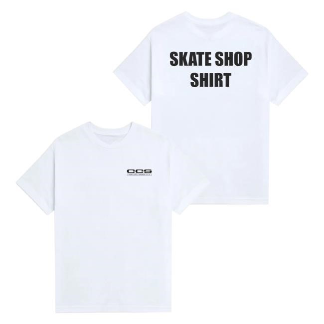 Official Ccs Shop Merch Skate Shop Shirt - Tee Shop Pro