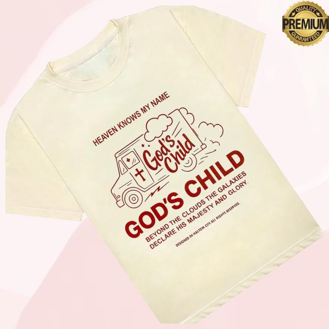 Heaven Knows My Name God's Child Beyond The Clouds The Galaxies Declare His Majesty And Glory Tee Shirt - Tee Shop Pro