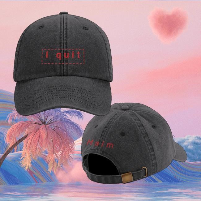 Haim Official Shop I Quit Washed Dad Hat - Tee Shop Pro