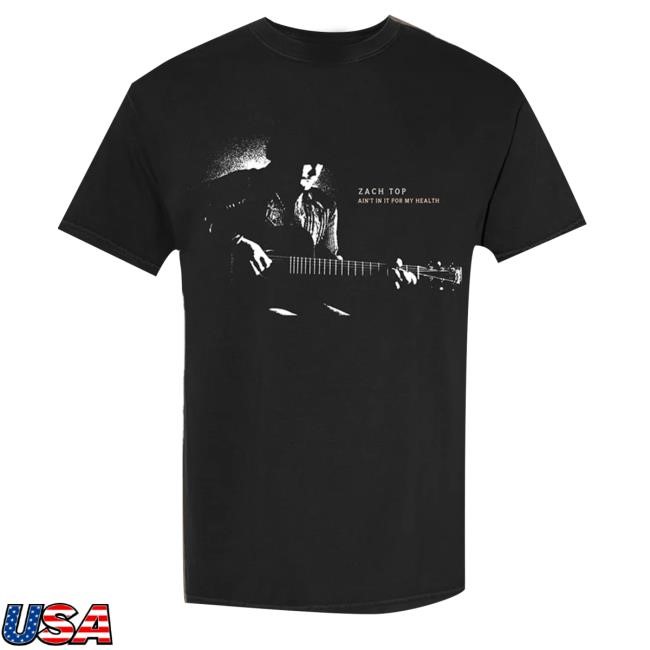 Zach Top Merch Ain't In It For My Health T-Shirt  Hoodie  Tank Top  Sweater And Long Sleeve T-Shirt - Tee Shop Pro