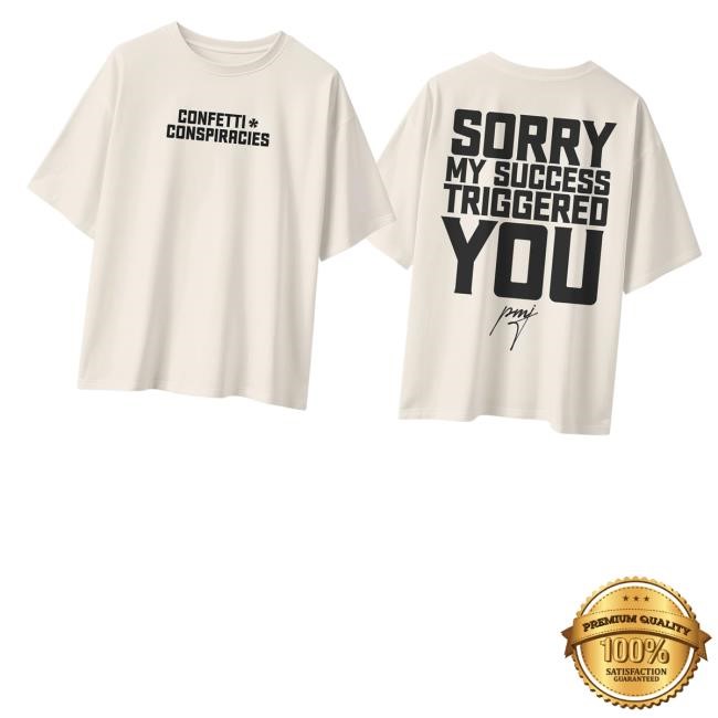 Iamblaksheep Merch Sorry My Success Triggered You T-Shirt - Tee Shop Pro