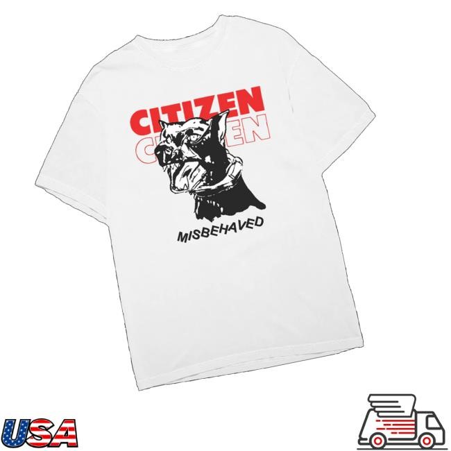 Citizen Merch Store Shop Misbehaved Long Sleeve T Shirt - Tee Shop Pro
